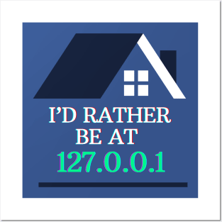 I'd Rather be at 127.0.0.1 (Home) | Geeky Network Tech Design Posters and Art